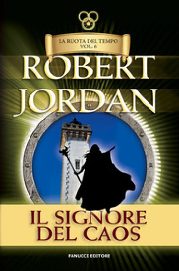 Il signore del caos. La ruota del tempo. Vecchia ediz.. 6. - Robert Jordan