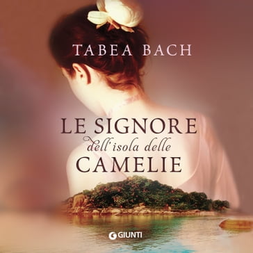 Le signore dell'isola delle Camelie - Tabea Bach