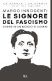 Le signore del fascismo. Donne in un mondo di uomini