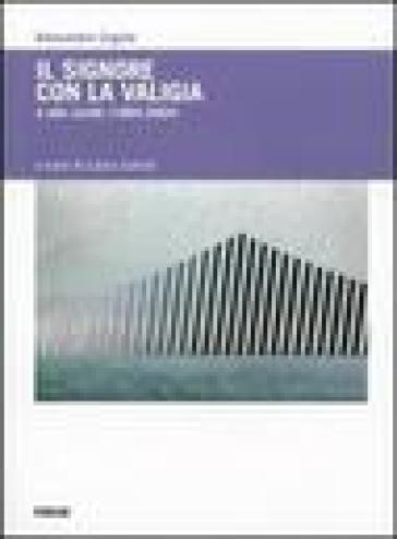 Il signore con la valigia e altri scritti (1984-2004) - Alessandro Cogolo