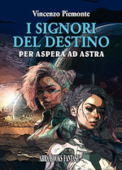 I signori del destino. Per aspera ad astra