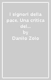 I signori della pace. Una critica del globalismo giuridico