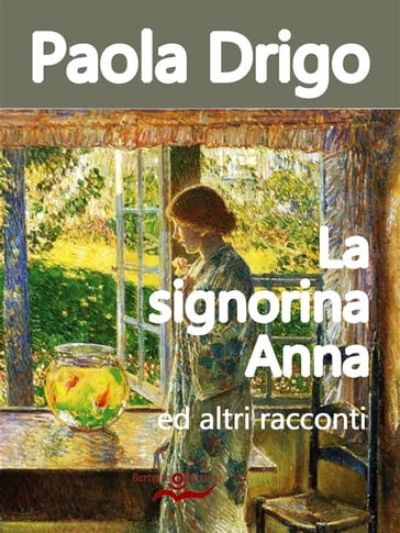 La signorina Anna ed altri racconti - Paola Drigo