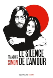 Le silence de l amour. Les années Lennon au Japon