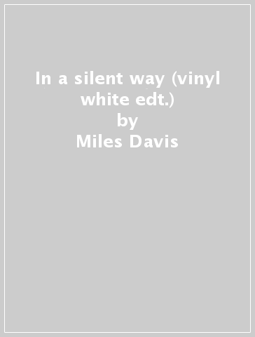 In a silent way (vinyl white edt.) - Miles Davis