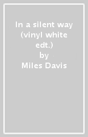 In a silent way (vinyl white edt.)