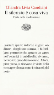 Il silenzio è cosa viva. L arte della meditazione