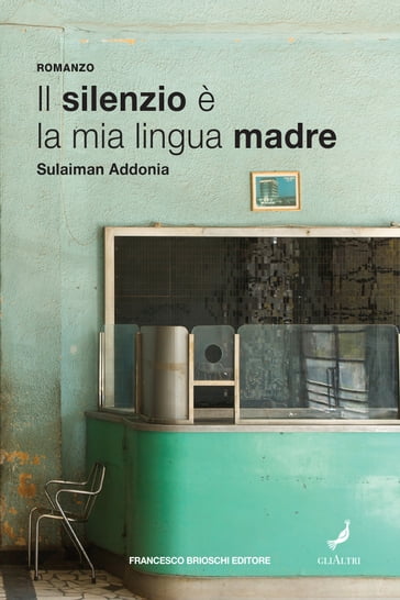 Il silenzio è la mia lingua madre - Sulaiman Addonia