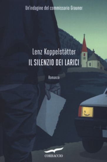 Il silenzio dei larici. Un'indagine del commissario Grauner - Lenz Koppelstatter