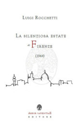 La silenziosa estate di Firenze (1944)