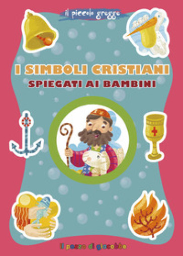 I simboli cristiani spiegati ai bambini - Serena Gigante