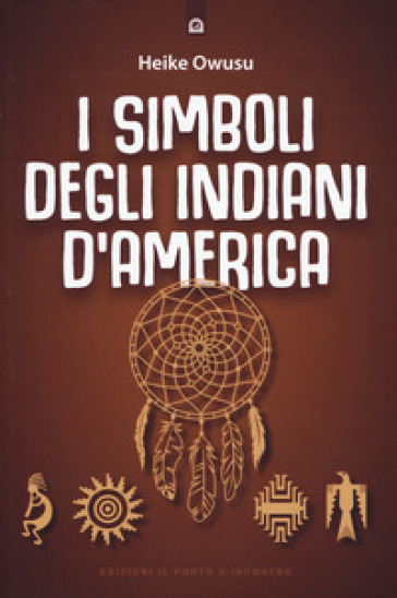 I simboli degli indiani d'America - Heike Owusu