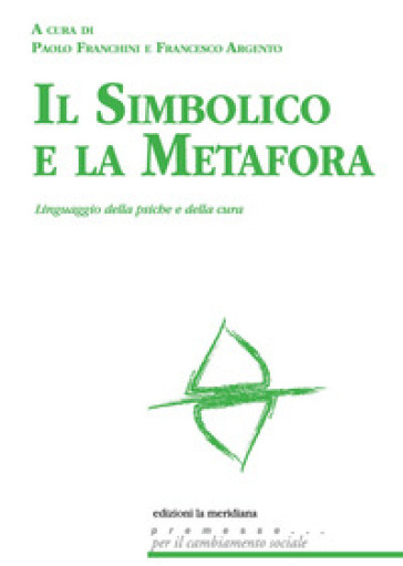 Il simbolico e la metafora. Linguaggio della psiche e della cura