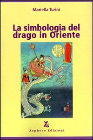 La simbologia del drago in Oriente - Mariella Turini