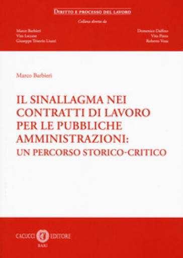 Il sinallagma nei contratti di lavoro per le pubbliche amministrazioni: un percorso storico-critico - Marco Barbieri