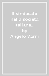 Il sindacato nella società italiana fra  800 e  900