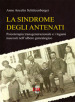 La sindrome degli antenati. Psicoterapia trans-generazionale e i legami nascosti nell albero genealogico