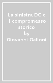 La sinistra DC e il compromesso storico