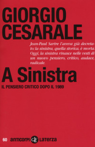 A sinistra. Il pensiero critico dopo il 1989 - Giorgio Cesarale