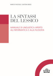 La sintassi del lessico. Manuale di linguistica aperto all informatica e alla filosofia