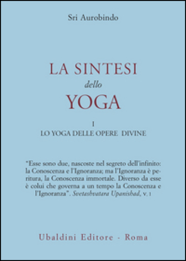 La sintesi dello yoga. 1: Lo yoga delle opere divine - Aurobindo (sri)