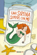 Una sirena sempre con me. Ediz. illustrata