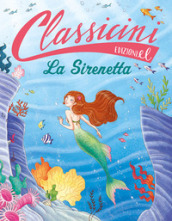 La sirenetta. Classicini. Ediz. illustrata