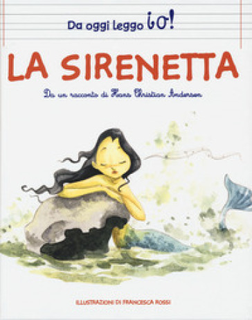 La sirenetta da Hans Christian Andersen. Ediz. a colori - Francesca Rossi