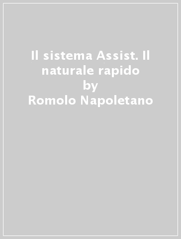 Il sistema Assist. Il naturale rapido - Romolo Napoletano