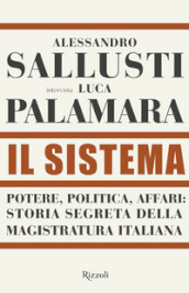 Il sistema. Potere, politica affari: storia segreta della magistratura