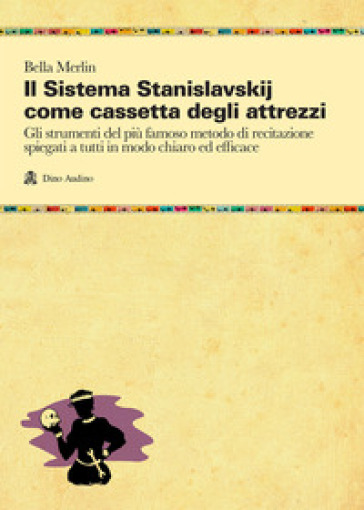 Il sistema Stanislavskij come cassetta degli attrezzi - Bella Merlin