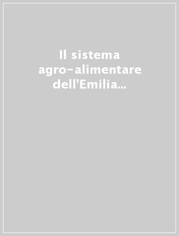Il sistema agro-alimentare dell'Emilia Romagna. Rapporto 1992