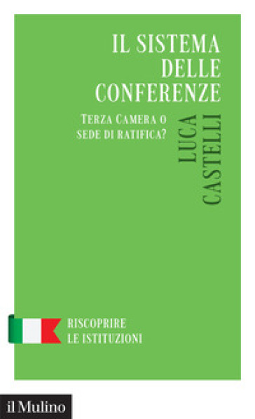 Il sistema delle conferenze. Terza Camera o sede di ratifica? - Luca Castelli