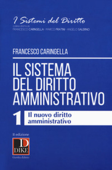 Il sistema del diritto amministrativo. 1: Il nuovo diritto amministrativo - Francesco Caringella