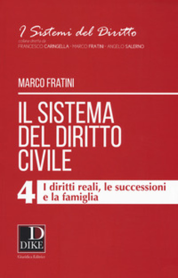 Il sistema del diritto civile. 4: I diritti reali, le successioni e la famiglia - Marco Fratini