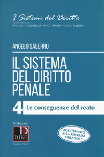 Il sistema del diritto penale. 4: Le conseguenze del reato - Angelo Salerno