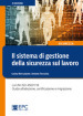 Il sistema di gestione della sicurezza sul lavoro. La UNI ISO 45001:18 Guida all adozione, certificazione e migrazione. Nuova ediz.