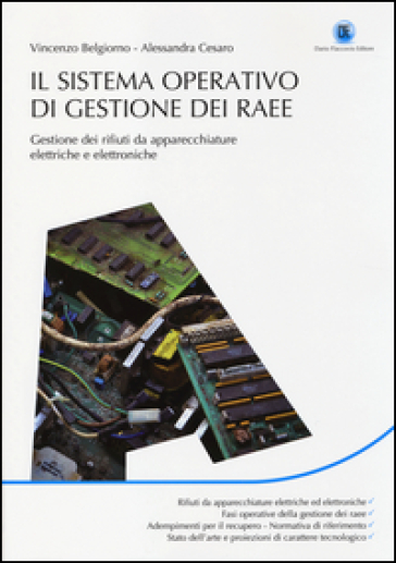 Il sistema operativo di gestione dei RAEE. Gestione dei rifiuti da apparecchiature elettriche e elettroniche - Vincenzo Belgiorno - Alessandra Cesaro