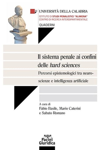 Il sistema penale ai confini delle hard sciences - Fabio Basile - Mario Caterini - Sabato Romano
