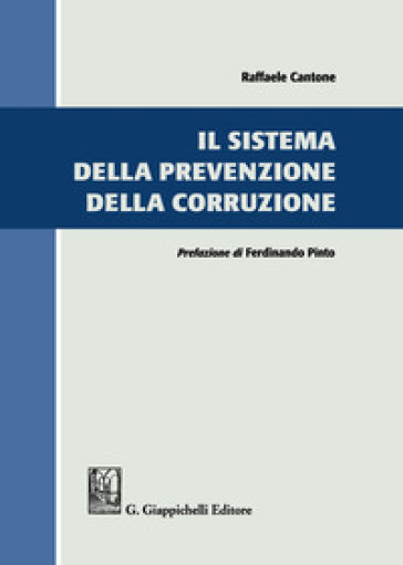 Il sistema della prevenzione della corruzione - Raffaele Cantone