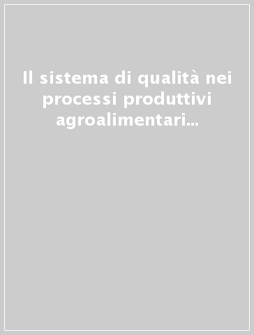 Il sistema di qualità nei processi produttivi agroalimentari ecocompatibili. Itinerari formativi