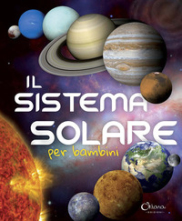 Il sistema solare per bambini. Ediz. a colori. Ediz. a spirale - - Libro -  Mondadori Store