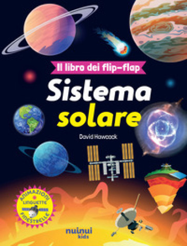Il sistema solare. Il libro dei flip-flap. Ediz. a colori - David Hawcock