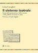 Il sistema teatrale. Storia dell organizzazione, dell economia e delle politiche del teatro in Italia