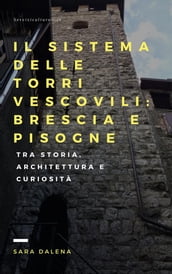 Il sistema delle torri vescovili: Brescia e Pisogne