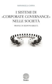 I sistemi di «corporate governance» nelle società. Profili di responsabilità