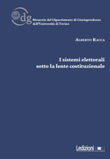 I sistemi elettorali sotto la lente costituzionale - Alberto Racca