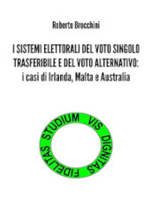 I sistemi elettorali del voto singolo trasferibile e del voto alternativo: i casi di Irlanda, Malta e Australia