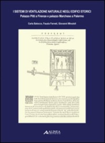 I sistemi di ventilazione naturale negli edifici storici. Palazzo Pitti a Firenze e palazzo Marchese a Palermo - Fauzia Farneti - Giovanni Minutoli - Carla Balocco