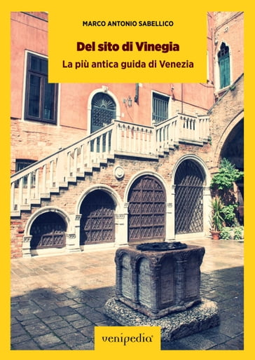Del sito di Vinegia. La più antica guida di Venezia. - Marco Antonio Sabellico
